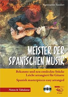 Meister der spanischen Musik: bekannte und neu entdeckte Stücke leicht arrangiert für Gitarre. Spanish masterpieces easy arranged