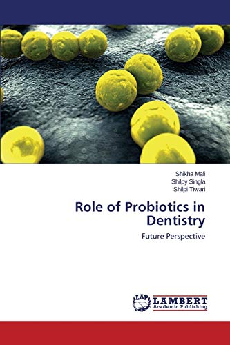 Role of Probiotics in Dentistry: Future Perspective