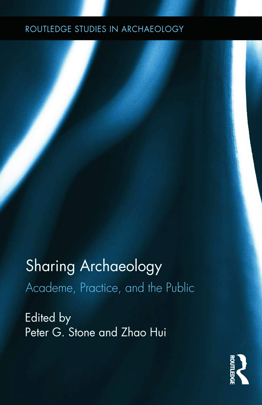 Sharing Archaeology: Academe, Practice and the Public (Routledge Studies in Archaeology, Band 14)