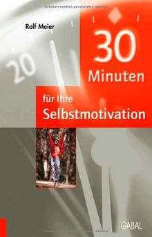 30 Minuten für eine dauerhafte Selbstmotivation