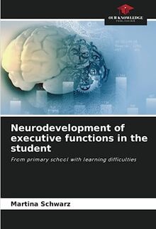 Neurodevelopment of executive functions in the student: From primary school with learning difficulties