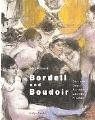 Bordell und Boudoir : Schauplätze der Moderne, Cézanne, Degas, Toulouse-Lautrec, Picasso : Ausstellung, Kunsthalle Tübingen, 22. Januar bis 22. Mai 2005