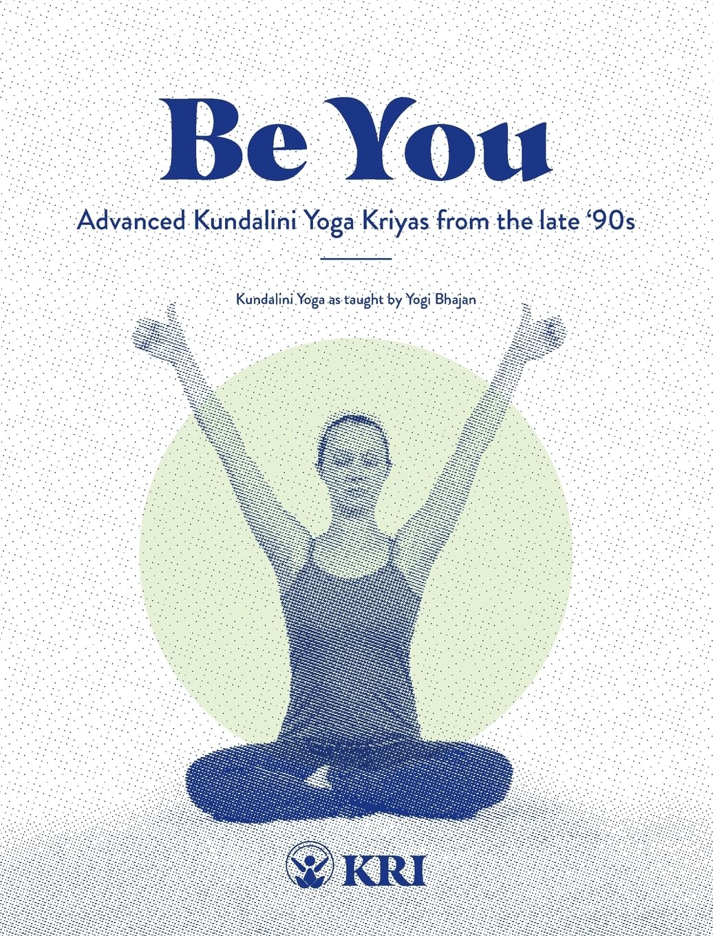 Be You: Advanced Kundalini Yoga Kriyas from the Late '90s