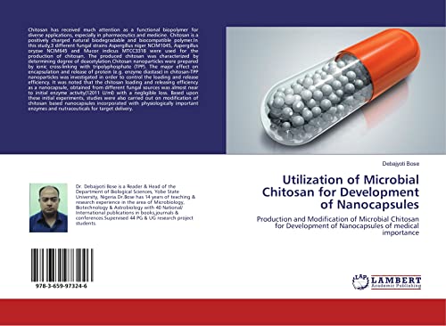 Utilization of Microbial Chitosan for Development of Nanocapsules: Production and Modification of Microbial Chitosan for Development of Nanocapsules of medical importance