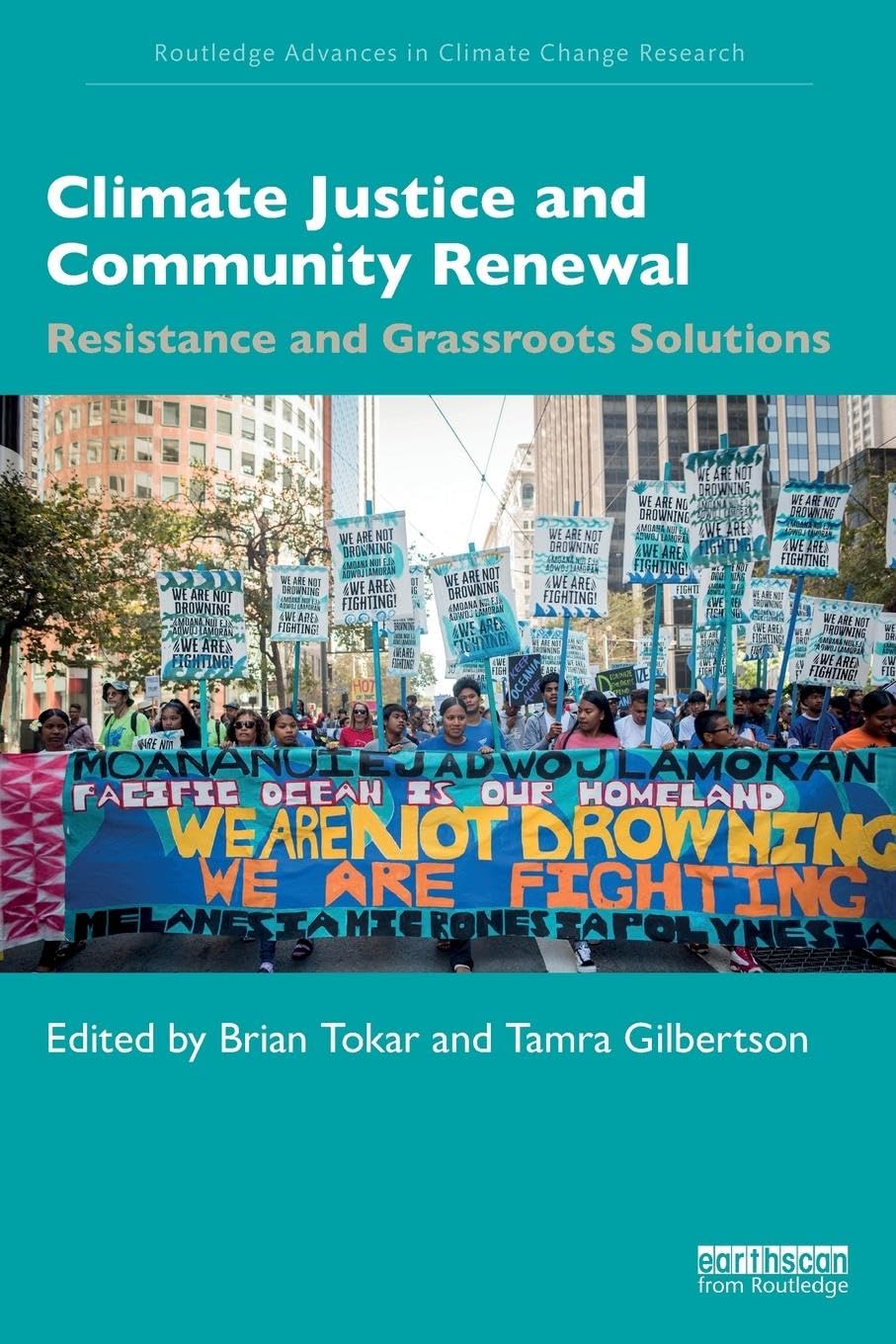 Climate Justice and Community Renewal: Resistance and Grassroots Solutions (Routledge Advances in Climate Change Research)