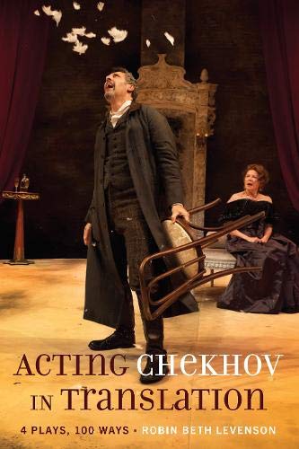 Acting Chekhov in Translation: 4 Plays, 100 Ways (Peter Lang Media and Communications)