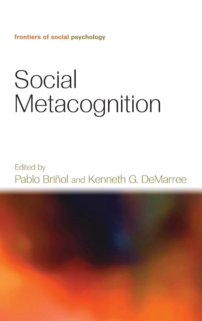 Social Metacognition (Frontiers of Social Psychology)