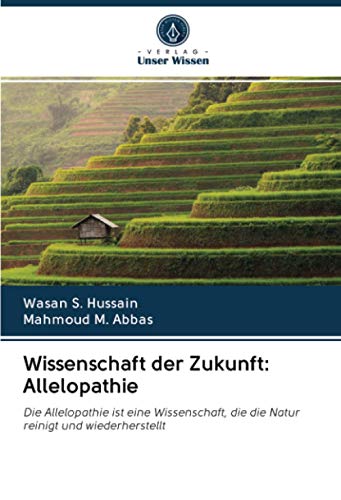 Wissenschaft der Zukunft: Allelopathie: Die Allelopathie ist eine Wissenschaft, die die Natur reinigt und wiederherstellt