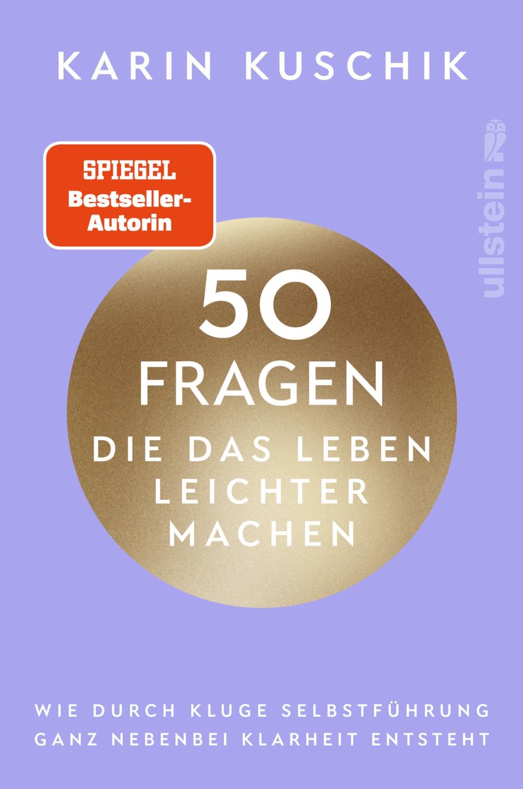50 Fragen, die das Leben leichter machen: Wie durch kluge Selbstführung ganz nebenbei Klarheit entsteht | Das neue Buch nach dem #1 Bestseller 50 Sätze, die das Leben leichter machen