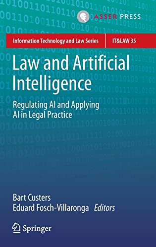 Law and Artificial Intelligence: Regulating AI and Applying AI in Legal Practice (Information Technology and Law Series, 35, Band 35)