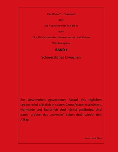 Die Nabelschau des H-H Blom - Band I: Schmerzliches Erwachen