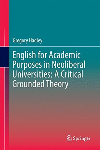 English for Academic Purposes in Neoliberal Universities: A Critical Grounded Theory (Educational Linguistics)