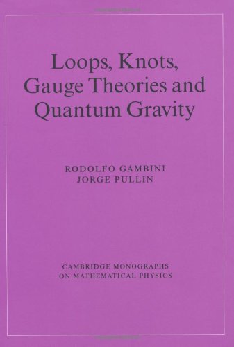 Loops, Knots, Gauge Theories (Cambridge Monographs on Mathematical Physics)