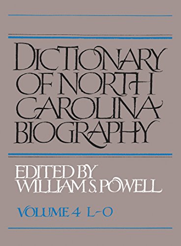 Dictionary of North Carolina Biography: Volume 4 L-O: Vol. 4, L-O (Dictionary of North Carolina Biography Vol. 4, Band 4)