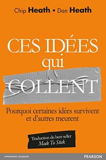 Ces idées qui collent : pourquoi certaines idées survivent et d'autres meurent