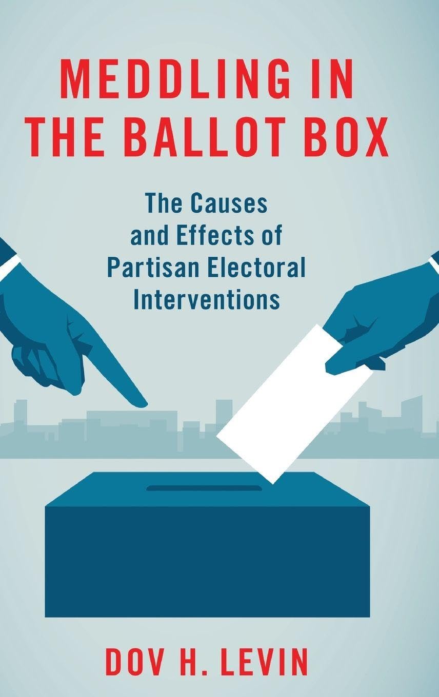 Meddling in the Ballot Box: The Causes and Effects of Partisan Electoral Interventions