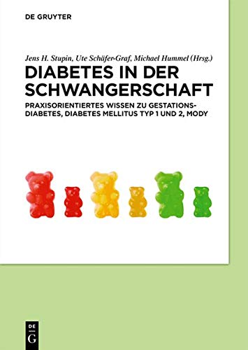 Diabetes in der Schwangerschaft: Praxisorientiertes Wissen zu Gestationsdiabetes, Diabetes mellitus Typ 1 und 2, MODY