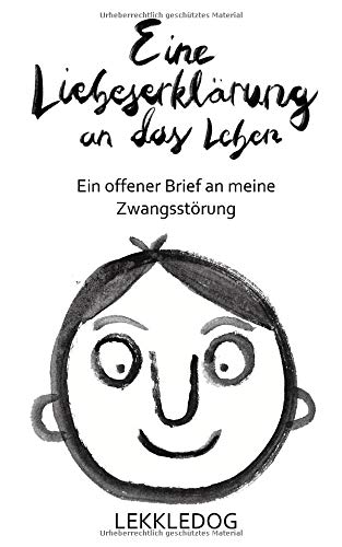 Eine Liebeserklärung an das Leben: Ein offener Brief an meine Zwangsstörung