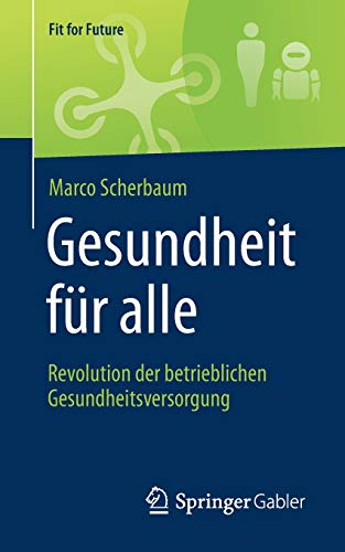 Gesundheit für alle – Revolution der betrieblichen Gesundheitsversorgung (Fit for Future)