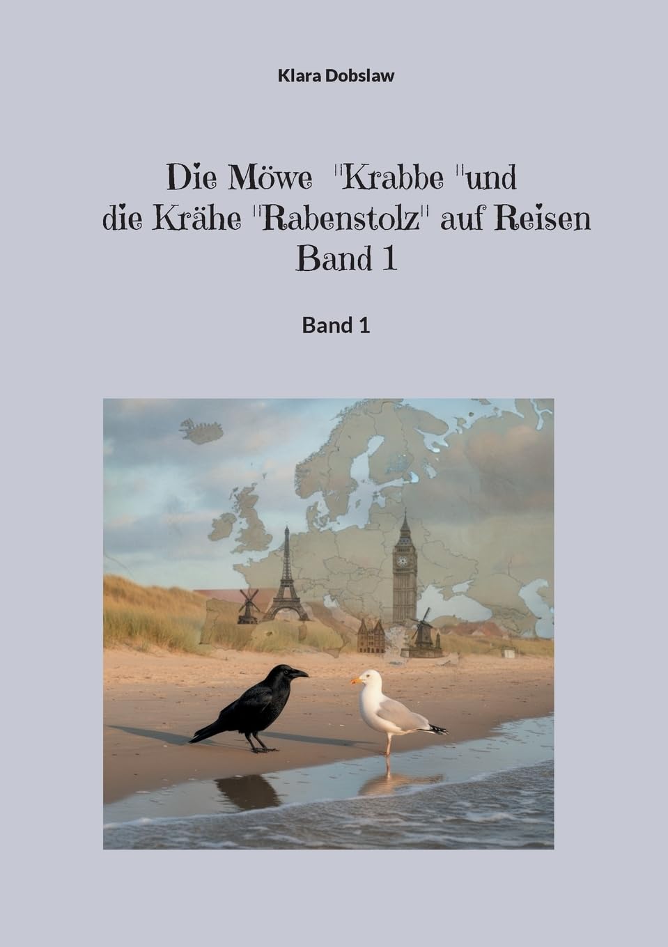 Die Möwe Krabbe und die Krähe Rabenstolz auf Reisen Band 1: Band 1