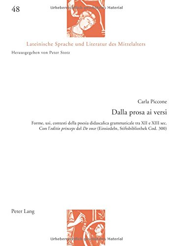 Dalla prosa ai versi: Forme, usi, contesti della poesia didascalica grammaticale tra XII e XIII sec. Con l'editio princeps del De voce ... Sprache und Literatur des Mittelalters)