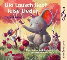 Lilo Lausch liebt leise Lieder: Töne, Klänge und Gesänge zwischen laut und leise