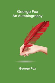 George Fox: An Autobiography
