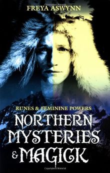 Northern Mysteries & Magick: Runes, Gods, and Feminine Powers