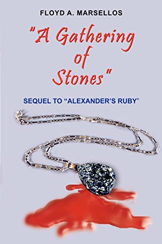 A GATHERING OF STONES: SEQUEL TO ALEXANDER'S RUBY