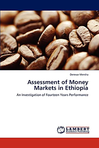 Assessment of Money Markets in Ethiopia: An Investigation of Fourteen Years Performance