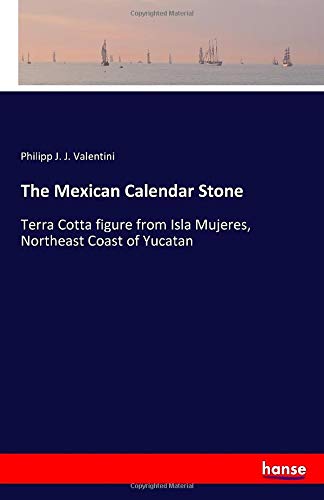 The Mexican Calendar Stone: Terra Cotta figure from Isla Mujeres, Northeast Coast of Yucatan