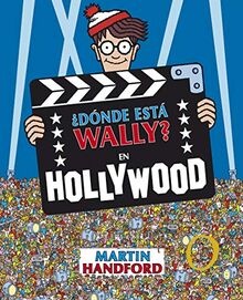 ¿Dónde está Wally?: En Hollywood / ¿Where's Waldo?: In Hollywood (Colección ¿Dónde está Wally?)