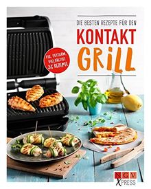 Die besten Rezepte für den Kontaktgrill: Fix, fettarm, vielfältig! 35 Rezepte