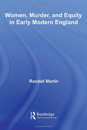 Women, Murder, and Equity in Early Modern England (Routledge Studies in Renaissance Literature and Culture)