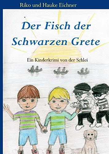 Der Fisch der Schwarzen Grete: Ein Kinderkrimi von der Schlei