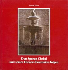 Den Spuren Christi und seines Dieners Franziskus folgen