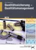 Qualitätssicherung, Qualitätsmanagement: Praxisnah - anwendungsorientiert