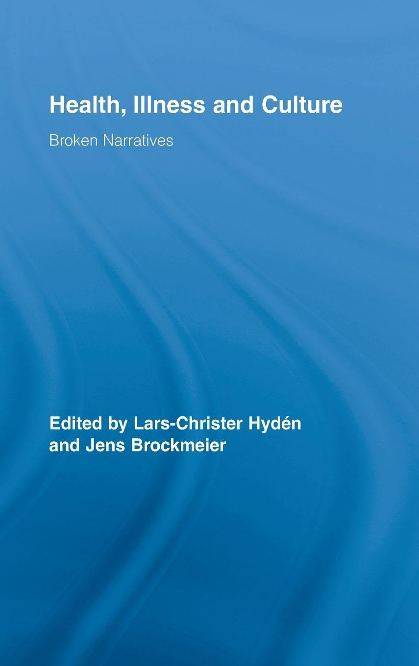 Health, Illness and Culture: Broken Narratives (Routledge Studies in Health and Social Welfare, 2, Band 2)