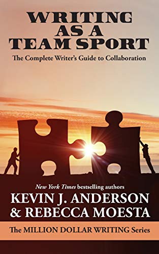 Anderson, Kevin J. Writing As A Team Sport, The Complete Writer’s Guide To Collaboration (Million Dollar Writing Series)