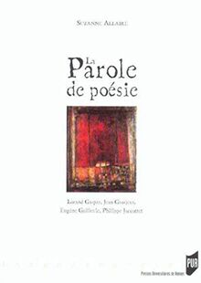 La parole de poésie : Lorand Gaspar, Jean Grosjean, Eugène Guillevic, Philippe Jaccottet