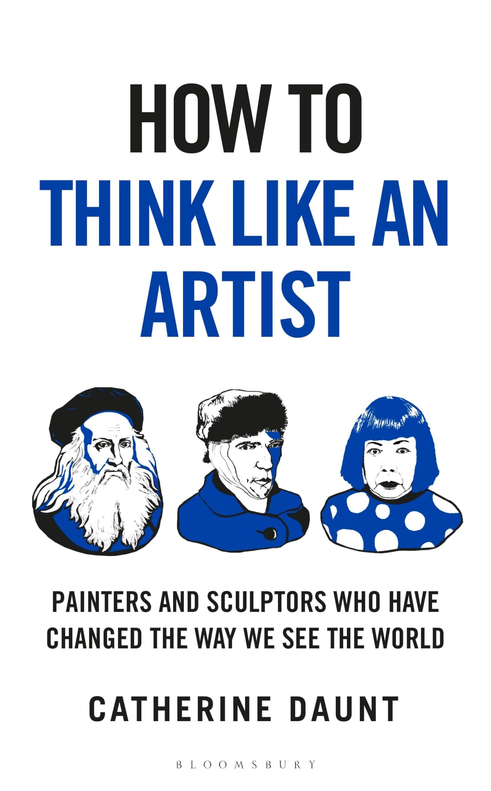 Daunt, Catherine: How To Think Like an Artist