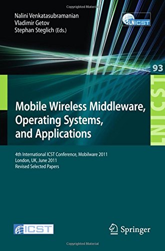Mobile Wireless Middleware, Operating Systems, and Applications: 4th International ICST Conference, Mobilware 2011, London, UK, June 22-24, 2011, ... and Telecommunications Engineering)