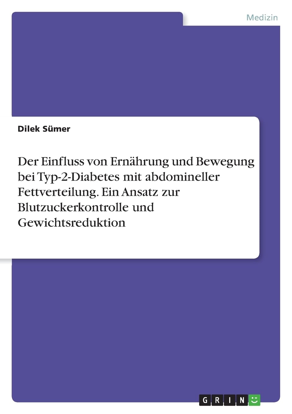 Der Einfluss von Ernährung und Bewegung bei Typ-2-Diabetes mit abdomineller Fettverteilung. Ein Ansatz zur Blutzuckerkontrolle und Gewichtsreduktion
