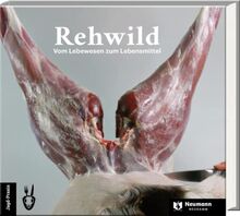 Rehwild: Vom Lebewesen zum Lebensmittel