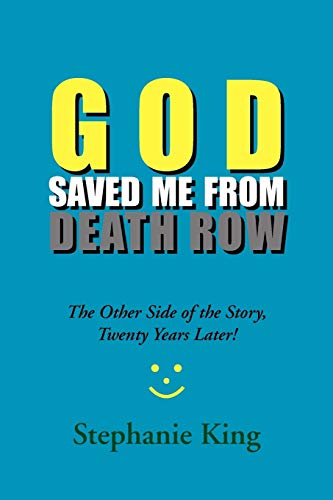 GOD SAVED ME FROM DEATH ROW: The Other Side of the Story, Twenty Years Later!