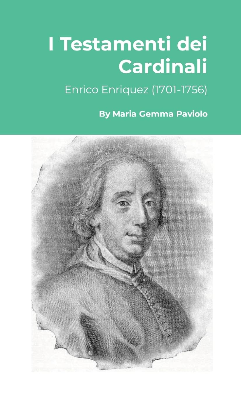 I Testamenti dei Cardinali: Enrico Enriquez (1701-1756)
