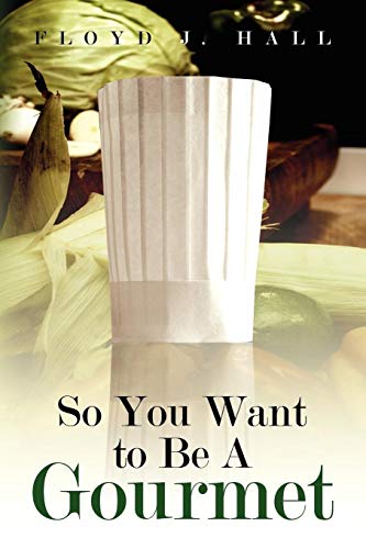 So You Want to Be A Gourmet