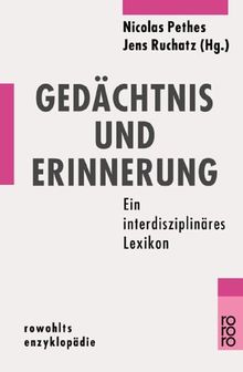 Gedächtnis und Erinnerung: Ein interdisziplinäres Lexikon