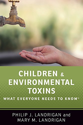 Children and Environmental Toxins (What Everyone Needs to Know)