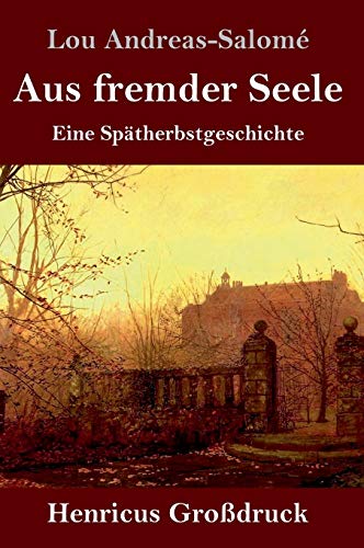 Aus fremder Seele (Großdruck): Eine Spätherbstgeschichte